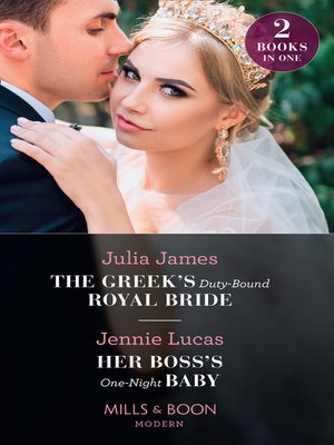 cover image of The Greek's Duty-Bound Royal Bride / Her Boss's One-Night Baby